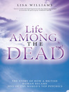 Life Among the Dead (eBook): The Story of How a British Woman Became One of the World's Top Psychics
